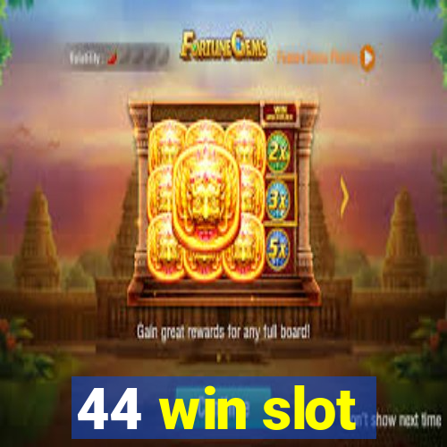 44 win slot